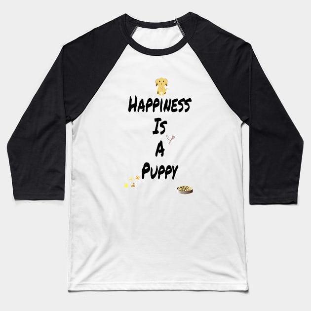 Happiness is a puppy Baseball T-Shirt by Sunshineisinmysoul